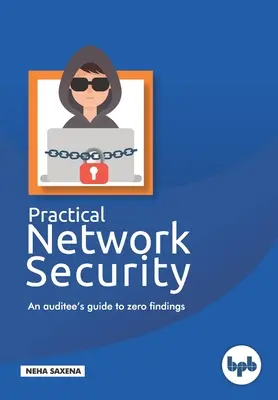 Praktyczne bezpieczeństwo sieci: Przewodnik audytowanego do zerowych ustaleń. - Practical Network Security: An auditee's guide to zero findings.