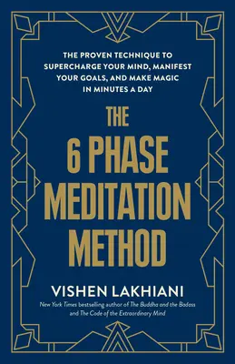 6-fazowa metoda medytacji: Sprawdzona technika doładowania umysłu, manifestacji celów i tworzenia magii w ciągu kilku minut dziennie - The 6 Phase Meditation Method: The Proven Technique to Supercharge Your Mind, Manifest Your Goals, and Make Magic in Minutes a Day