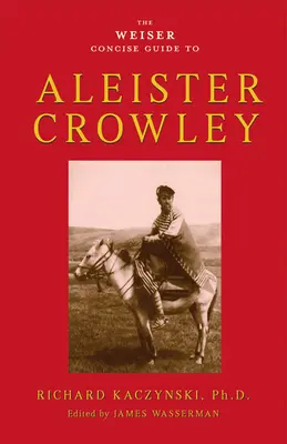 Zwięzły przewodnik Weisera po Aleisterze Crowleyu - The Weiser Concise Guide to Aleister Crowley