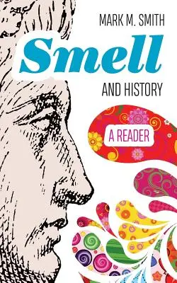 Zapach i historia: A Reader - Smell and History: A Reader