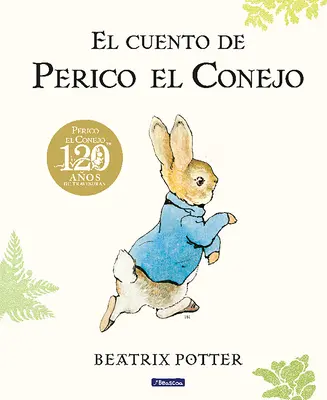 El Cuento de Perico El Conejo (Ed. 120 Aniversario) / Opowieść o Piotrusiu Króliku - El Cuento de Perico El Conejo (Ed. 120 Aniversario) / The Tale of Peter Rabbit