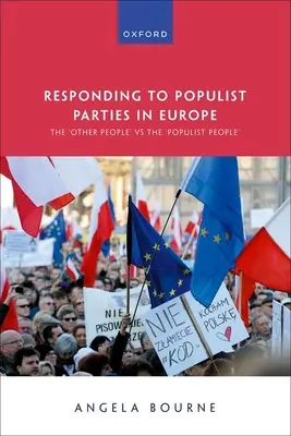 Reakcja na partie populistyczne w Europie: „Inni ludzie” kontra ”populistyczni ludzie - Responding to Populist Parties in Europe: The 'Other People' Vs the 'Populist People'