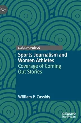 Dziennikarstwo sportowe i kobiety-sportowcy: Relacje z coming outów - Sports Journalism and Women Athletes: Coverage of Coming Out Stories