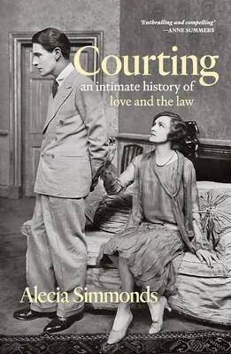 Zaloty: Intymna historia miłości i prawa - Courting: An Intimate History of Love and the Law