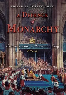 Obrona monarchii: Katolicy pod rządami protestanckiego króla - A Defence of Monarchy: Catholics under a Protestant King