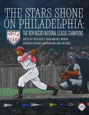 Gwiazdy świeciły na Filadelfię: Mistrzowie Negro National League z 1934 roku - The Stars Shone on Philadelphia: The 1934 Negro National League Champions