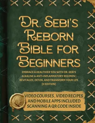 Odrodzona Biblia dr Sebi dla początkujących: Odżywiaj się zdrowiej z alkaliczną i przeciwzapalną dietą dr Sebi: rewitalizacja, detoks i transformacja - Dr. Sebi's Reborn Bible for Beginners: Embrace a Healthier You with Dr. Sebi's Alkaline and Anti-Inflammatory Regimen Revitalize, Detox, and Transform