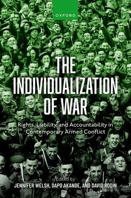 Indywidualizacja wojny: prawa, odpowiedzialność i rozliczalność we współczesnych konfliktach zbrojnych - The Individualization of War: Rights, Liability, and Accountability in Contemporary Armed Conflict