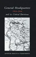 Dowództwo Generalne (niemieckie) 1914-16 i jego krytyczne decyzje 2004 - General Headquarters (German)1914-16 and Its Critical Decisions 2004