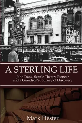 A Sterling Life: John Danz, pionier teatru w Seattle i podróż wnuka - A Sterling Life: John Danz, Seattle Theatre Pioneer and a Grandson's Journey