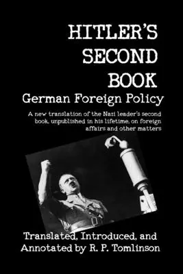 Druga książka Hitlera: Niemiecka polityka zagraniczna - Hitler's Second Book: German Foreign Policy