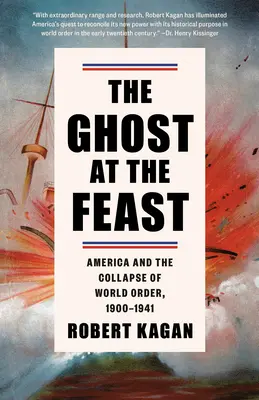 Duch na uczcie: Ameryka i upadek światowego porządku, 1900-1941 - The Ghost at the Feast: America and the Collapse of World Order, 1900-1941