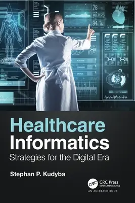 Informatyka w opiece zdrowotnej: Strategie dla ery cyfrowej - Healthcare Informatics: Strategies for the Digital Era