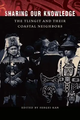 Dzielenie się wiedzą: Tlingitowie i ich przybrzeżni sąsiedzi - Sharing Our Knowledge: The Tlingit and Their Coastal Neighbors