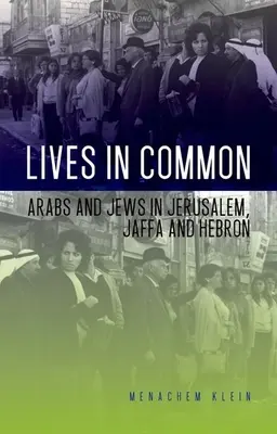 Wspólne życie: Arabowie i Żydzi w Jerozolimie, Jaffie i Hebronie - Lives in Common: Arabs and Jews in Jerusalem, Jaffa and Hebron