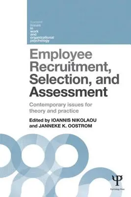 Rekrutacja, selekcja i ocena pracowników: Współczesne zagadnienia teorii i praktyki - Employee Recruitment, Selection, and Assessment: Contemporary Issues for Theory and Practice