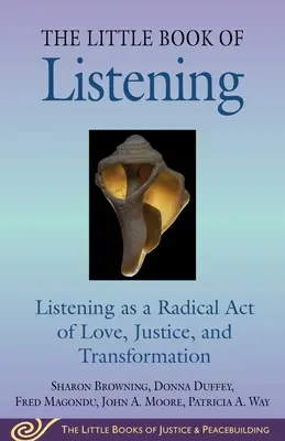 Mała księga słuchania: Słuchanie jako radykalny akt miłości, sprawiedliwości, uzdrowienia i transformacji - Little Book of Listening: Listening as a Radical Act of Love, Justice, Healing, and Transformation