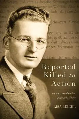 Zgłoszono zabicie w akcji: Niespodziewany żołnierz, niezwykłe życie - Reported Killed in Action: An Unexpected Soldier, A Remarkable Life