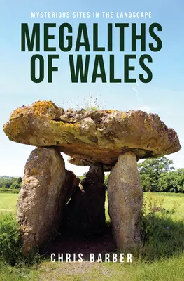 Megality Walii: Tajemnicze miejsca w krajobrazie - Megaliths of Wales: Mysterious Sites in the Landscape