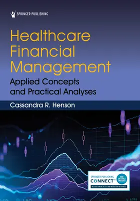 Zarządzanie finansami w opiece zdrowotnej: Stosowane koncepcje i praktyczne analizy - Healthcare Financial Management: Applied Concepts and Practical Analyses