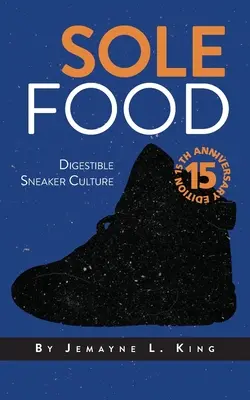 Sole Food: Kultura trampkarzy do strawienia - Sole Food: Digestible Sneaker Culture