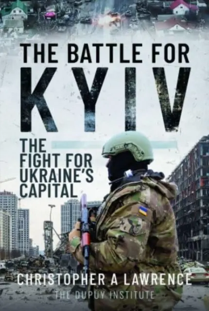 Bitwa o Kijów: walka o stolicę Ukrainy - The Battle for Kyiv: The Fight for Ukraine's Capital