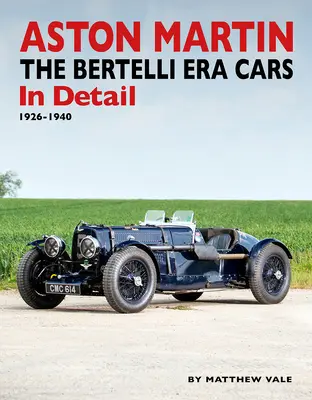 Aston Martin - Samochody ery Bertellego w szczegółach: 1926-1940 - Aston Martin - The Bertelli Era Cars in Detail: 1926-1940