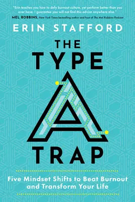 Pułapka typu A: Pięć zmian sposobu myślenia, aby pokonać wypalenie i zmienić swoje życie - The Type A Trap: Five Mindset Shifts to Beat Burnout and Transform Your Life