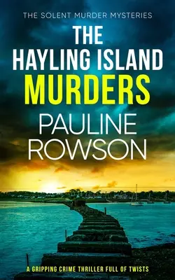 MORDERSTWA NA WYSPIE HAYLING: trzymający w napięciu thriller kryminalny pełen zwrotów akcji - THE HAYLING ISLAND MURDERS a gripping crime thriller full of twists