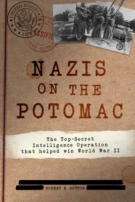 Naziści na Potomaku: Ściśle tajna operacja wywiadowcza, która pomogła wygrać II wojnę światową - Nazis on the Potomac: The Top-Secret Intelligence Operation That Helped Win World War II