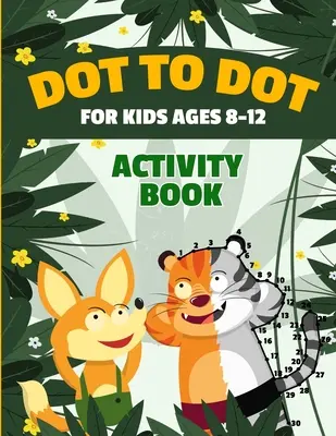 Dot to Dot for Kids Ages 8-12 100 Fun Connect the Dots Puzzles Książka do nauki dla dzieci poprawia koordynację ręka-oko Zeszyt ćwiczeń dla dzieci w wieku lat - Dot to Dot for Kids Ages 8-12 100 Fun Connect the Dots Puzzles Children's Activity Learning Book Improves Hand-Eye Coordination Workbook for Kids Aged