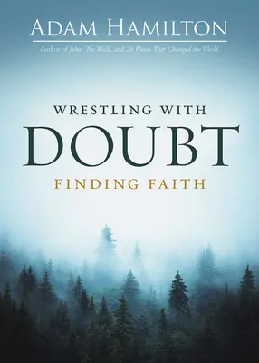 Zmagając się z wątpliwościami, odnajdując wiarę - Wrestling with Doubt, Finding Faith