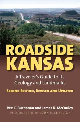Przydrożny Kansas: Przewodnik podróżnika po jego geologii i zabytkach - wydanie drugie, poprawione i zaktualizowane - Roadside Kansas: A Traveler's Guide to Its Geology and Landmarks?second Edition, Revised and Updated
