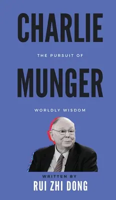 Charlie Munger: W pogoni za światową mądrością - Charlie Munger: The Pursuit of Worldly Wisdom