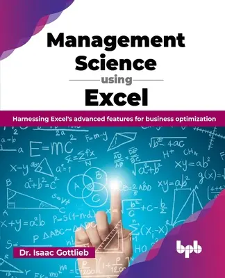 Nauki o zarządzaniu przy użyciu programu Excel: Wykorzystanie zaawansowanych funkcji Excela do optymalizacji biznesu - Management Science using Excel: Harnessing Excel's advanced features for business optimization