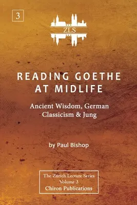 Czytając Goethego w średnim wieku: Starożytna mądrość, niemiecki klasycyzm i Jung [ZLS Edition]. - Reading Goethe at Midlife: Ancient Wisdom, German Classicism, and Jung [ZLS Edition]