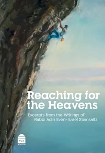 Sięgając niebios: Fragmenty pism rabina Adina Even-Israela Steinsaltza - Reaching for the Heavens: Excerpts from the Writings of Rabbi Adin Even-Israel Steinsaltz