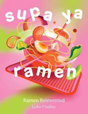 Supa YA Ramen: Ramen wynaleziony na nowo - Supa YA Ramen: Ramen Reinvented