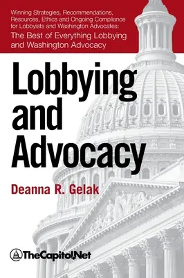 Lobbing i rzecznictwo: Zwycięskie strategie, zasoby, zalecenia, etyka i bieżąca zgodność dla lobbystów i rzeczników Waszyngtonu: - Lobbying and Advocacy: Winning Strategies, Resources, Recommendations, Ethics and Ongoing Compliance for Lobbyists and Washington Advocates: