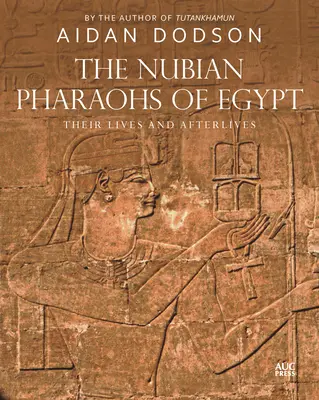 Nubijscy faraonowie Egiptu: Ich życie i życie po śmierci - The Nubian Pharaohs of Egypt: Their Lives and Afterlives