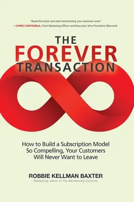 Transakcja na zawsze: Jak zbudować model subskrypcji tak atrakcyjny, że klienci nigdy nie będą chcieli go opuścić? - The Forever Transaction:: How to Build a Subscription Model So Compelling, Your Customers Will Never Want to Leave