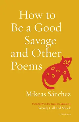 Jak być dobrym dzikusem i inne wiersze - How to Be a Good Savage and Other Poems