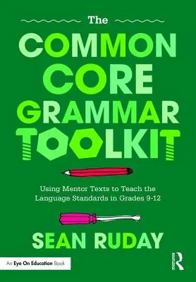 The Common Core Grammar Toolkit: Wykorzystanie tekstów pomocniczych do nauczania standardów językowych w klasach 9-12 - The Common Core Grammar Toolkit: Using Mentor Texts to Teach the Language Standards in Grades 9-12