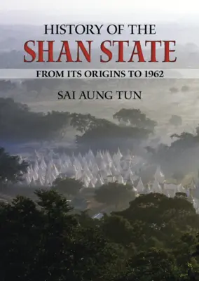 Historia państwa Shan: Od początków do 1962 roku - History of the Shan State: From Its Origins to 1962