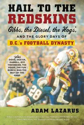 Chwała Czerwonoskórym: Gibbs, Diesel, Wieprze i dni chwały futbolowej dynastii w Waszyngtonie - Hail to the Redskins: Gibbs, the Diesel, the Hogs, and the Glory Days of D.C.'s Football Dynasty