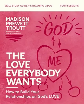 The Love Everybody Wants Bible Study Guide Plus Streaming Video: Jak budować relacje w oparciu o Bożą miłość - The Love Everybody Wants Bible Study Guide Plus Streaming Video: How to Build Your Relationships on God's Love