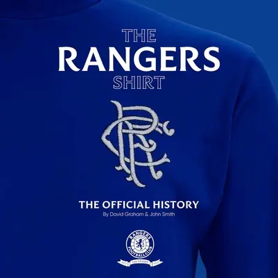 Koszulka Rangers: Oficjalna historia - The Rangers Shirt: The Official History