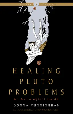 Uzdrawianie problemów z Plutonem: Przewodnik astrologiczny - Healing Pluto Problems: An Astrological Guide