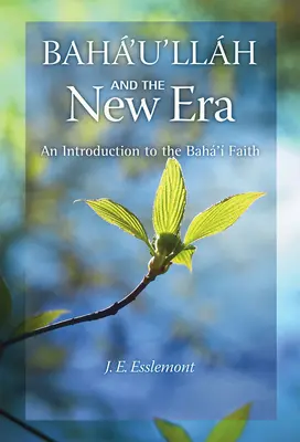 Baha'u'llah i Nowa Era: Wprowadzenie do wiary bahaitów - Baha'u'llah and the New Era: An Introduction to the Baha'i Faith