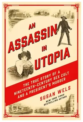 Zabójca na Utopii: Prawdziwa historia XIX-wiecznego kultu seksualnego i morderstwa prezydenta - An Assassin in Utopia: The True Story of a Nineteenth-Century Sex Cult and a President's Murder